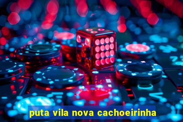 puta vila nova cachoeirinha